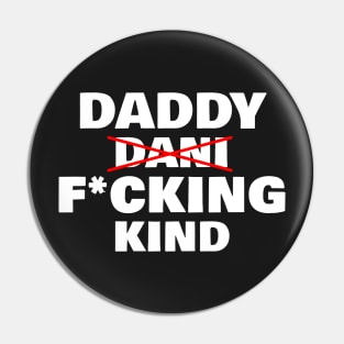 Daddy Fucking Kind - Dani Kind Pin