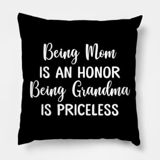 Being Mom Is An Honor Being Grandma Is Priceless Funny Mother's Day Pillow