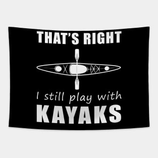 Paddle with a Smile: That's Right, I Still Play with Kayaks Tee! Stay Afloat and Amused! Tapestry