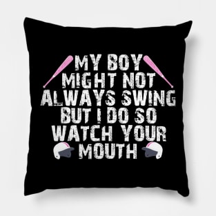 My boy might not always swing but I do so watch your mouth Pillow