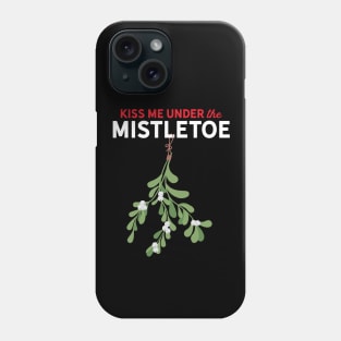 Kiss Me Under the Mistletoe Phone Case