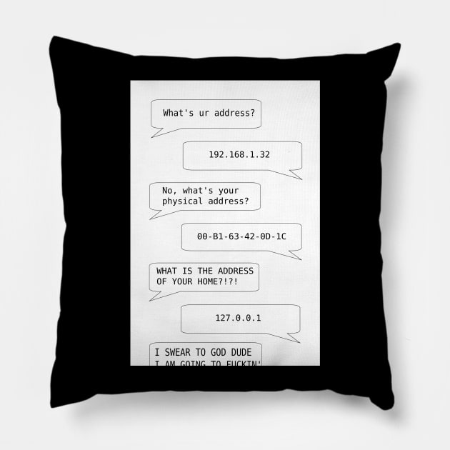 What's ur address? Pillow by ScuzzyPete