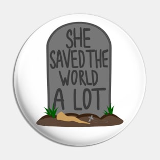 She Saved the World A Lot Pin