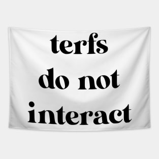terfs do not interact Tapestry