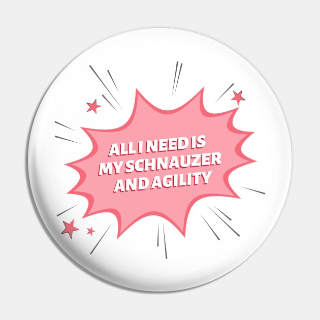 All I need is my Schnauzer and some agility Pin by pascaleagility