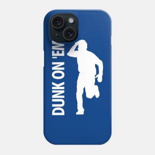 Dunk On 'Em Phone Case