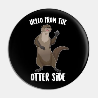 Hello From The Otter Side Pin