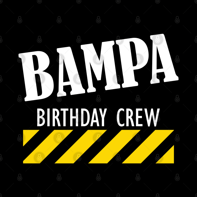 Bampa Birthday Crew by KC Happy Shop