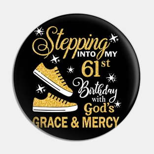 Stepping Into My 61st Birthday With God's Grace & Mercy Bday Pin