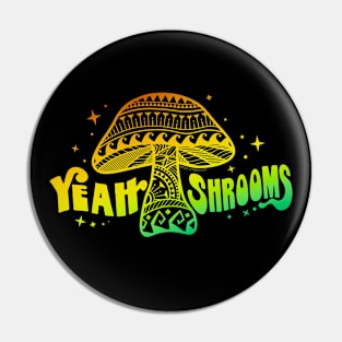 Yeah Shrooms Pin