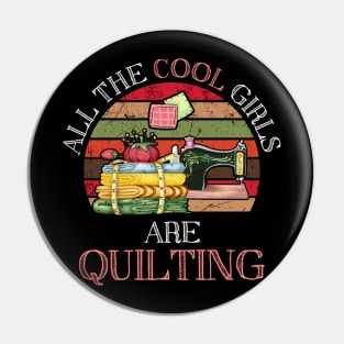 All The Cool Girls Are Quilting Gift Pin