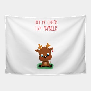 Hold me closer tiny Prancer Tapestry