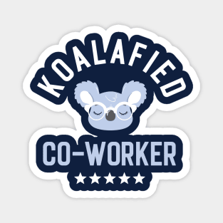 Koalafied Co-Worker - Funny Gift Idea for Co-Workers Magnet