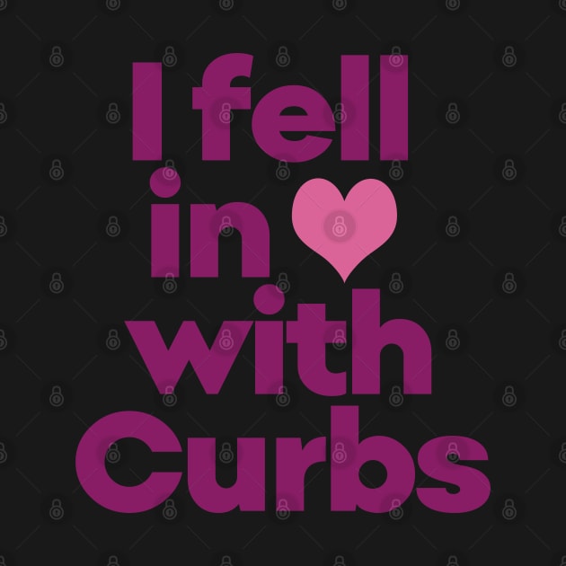 Curbs Fear Me - I fell in love with Curbs. by EunsooLee