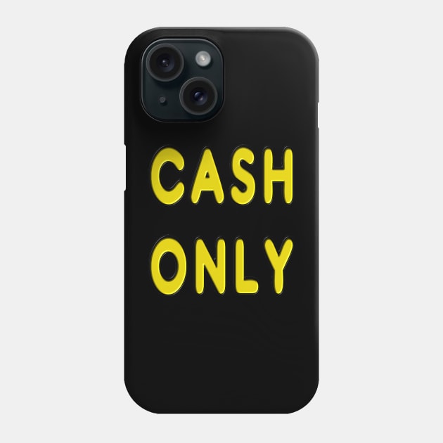 Cash Only Phone Case by Mark Ewbie