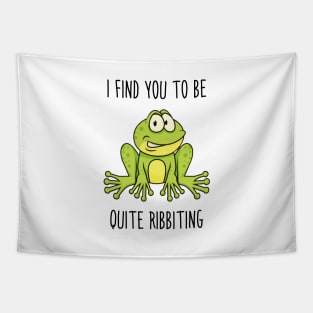 I find you to be quite ribbiting Tapestry