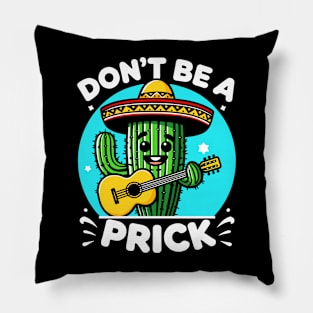 Dont Be a Prick - Cactus Pillow