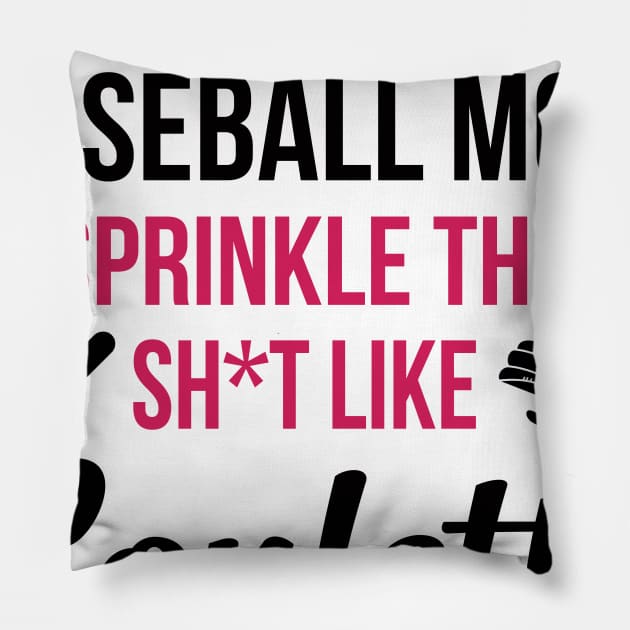 F-bomb Baseball Mom I Sprinkle That Sht Like Confetti Pillow by heryes store