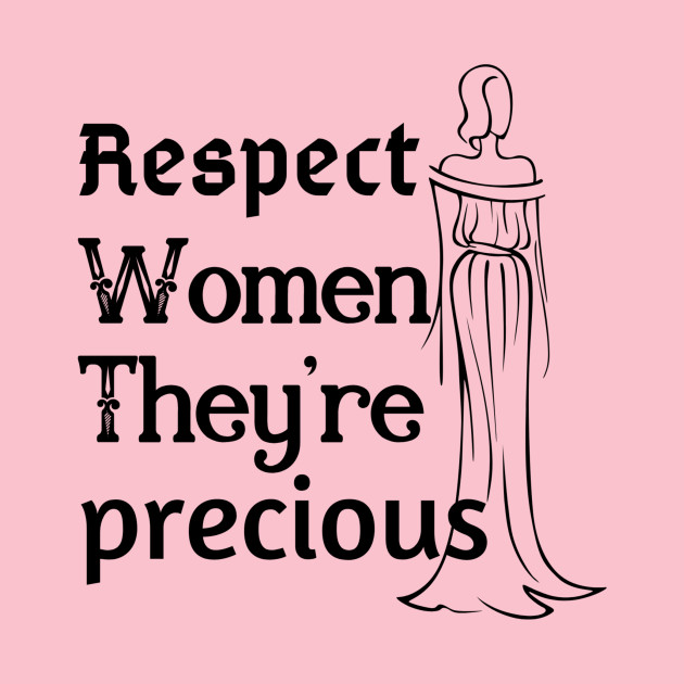 Respect women Respect Women TShirt TeePublic