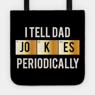 I tell dad jokes periodically Tote