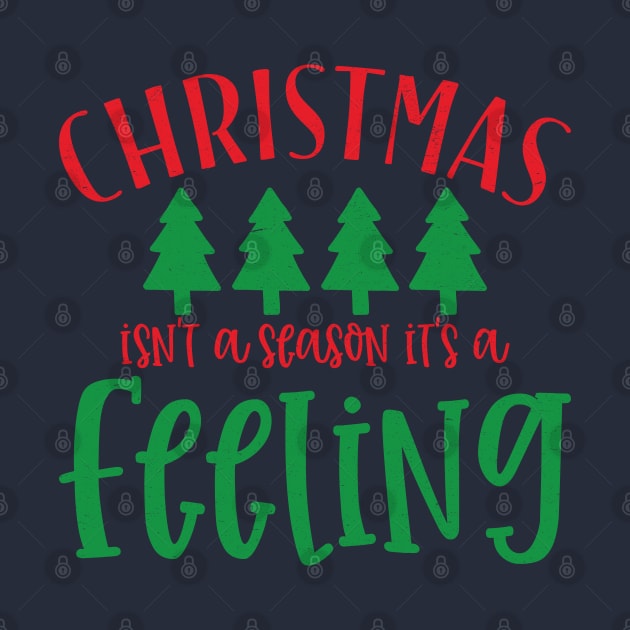 Christmas is not a season it is a feeling by MZeeDesigns