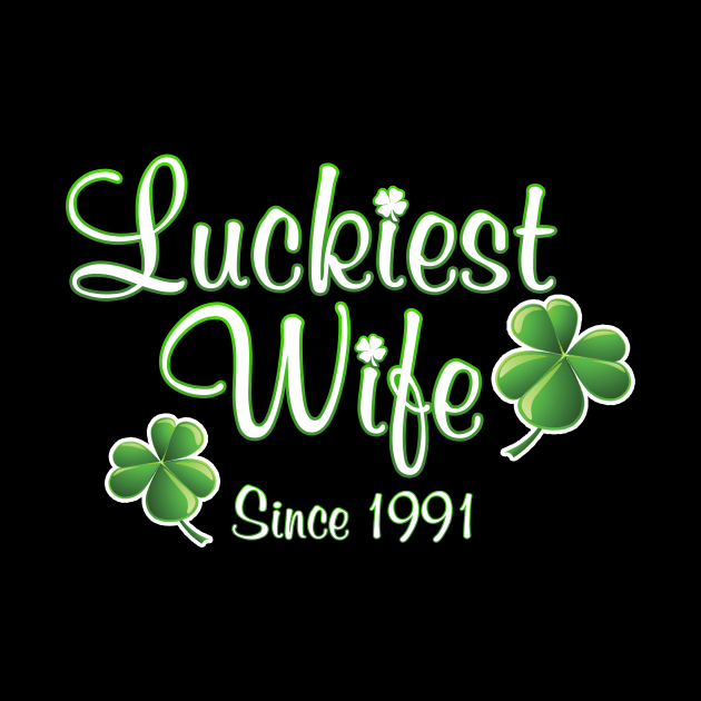 Luckiest Wife Since 1991 St. Patrick's Day Wedding Anniversary by Just Another Shirt