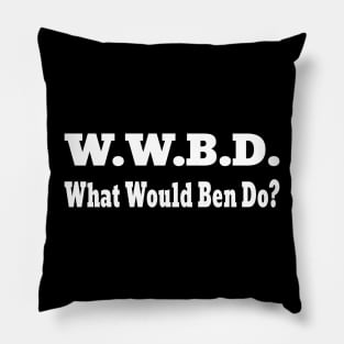 What Would Ben Do- Funny- Typography- Tom - Ben -Facts Pillow