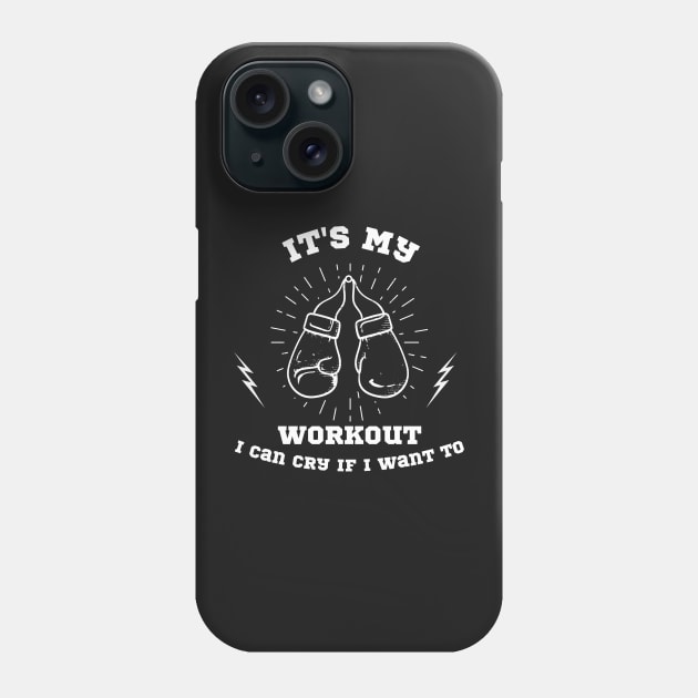 Its My Workout I Can Cry If I Want To Funny Gym Phone Case by manandi1