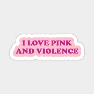 Pink & Violence Unisex Magnet