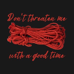 Don't threaten me... T-Shirt