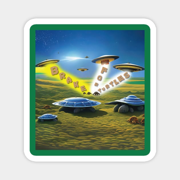 Brake For Turtles UFOs Magnet by Brake For Turtles