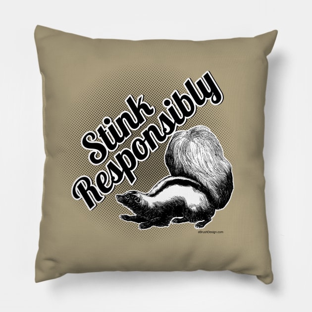 Stink Responsibly - funny skunk Pillow by eBrushDesign