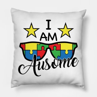 I am Ausome, Motivation, Cool, Support, Autism Awareness Day, Mom of a Warrior autistic, Autism advocacy Pillow