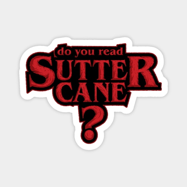 Do You Read Sutter Cane? Magnet by popgorn