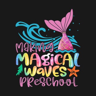 Making Magical Waves In Preschool Mermaid Tie Dye Back To School Teacher Girls T-Shirt