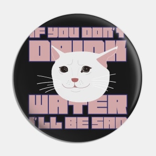 Please Drink Water Pin