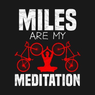 CYCLIST-Miles Are My Meditation T-Shirt