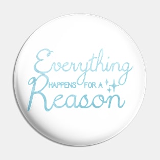 Everything Happens for a Reason Pin