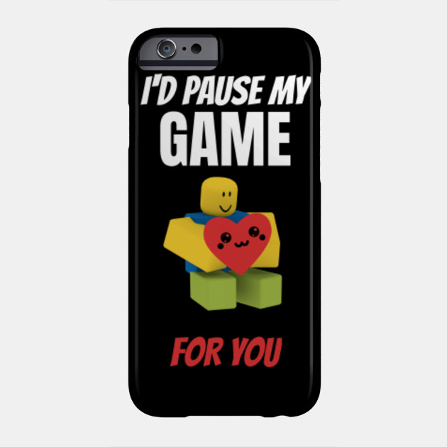 Roblox Noob With Heart I D Pause My Game For You Valentines Day Gamer Gift V Day Roblox Noob Phone Case Teepublic - cute kawaii roblox