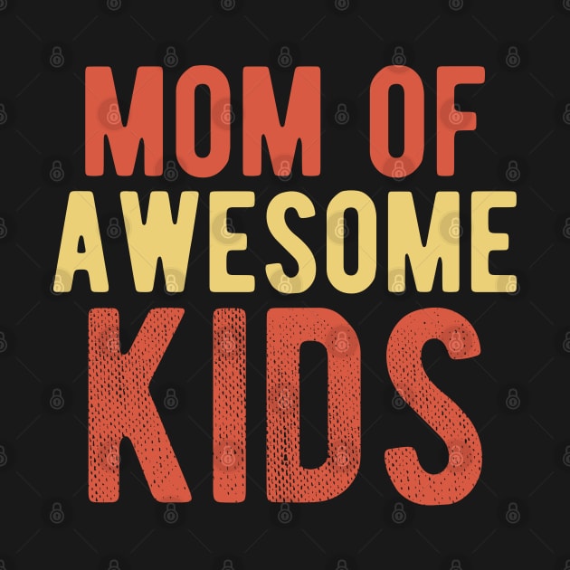 Mom of Awesome Kids, Mother's Day by docferds