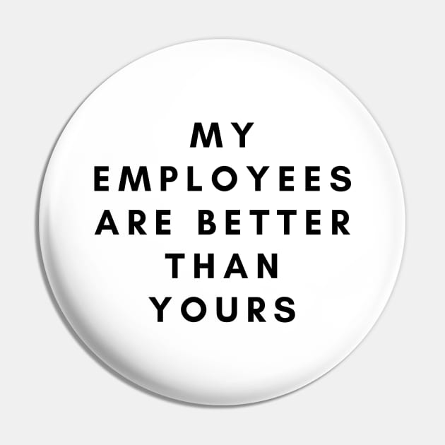 My employees are better than yours Pin by SPEEDY SHOPPING