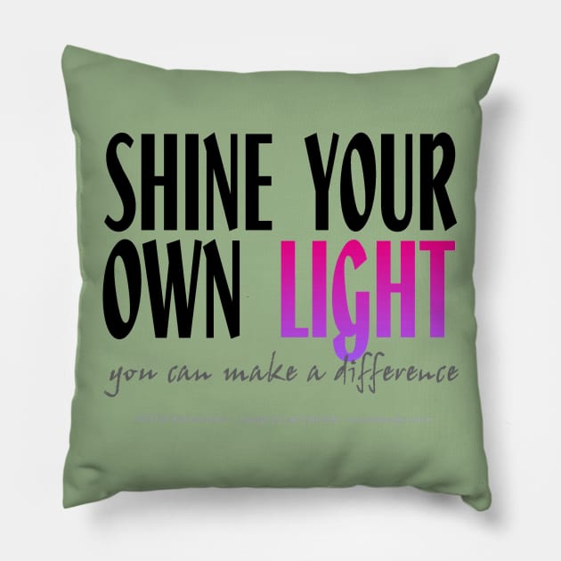 Shine Your Own Light_WHITE BG Pillow by PositiveSigns