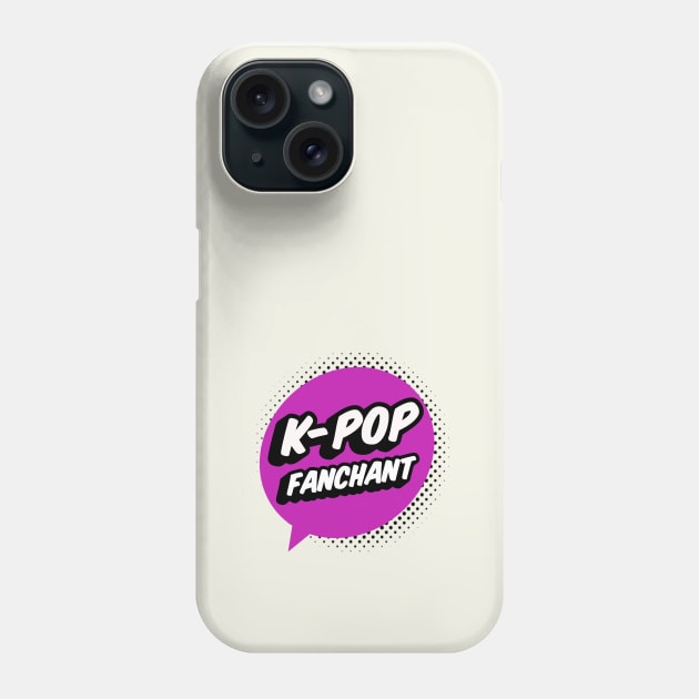 K-POP Fanchant shout out your love for Kpop Phone Case by WhatTheKpop