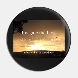 Imagine the best and have faith it will happen - Inspirational Quote Pin