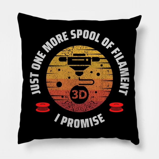 Just One More Spool of Filament Pillow by ZombieTeesEtc