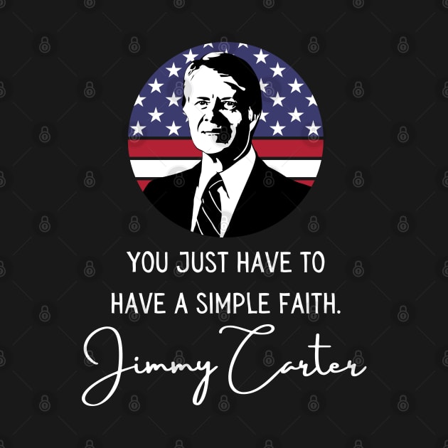 Simple Faith Jimmy Carter Quote Inauguration 2021 by Lone Wolf Works