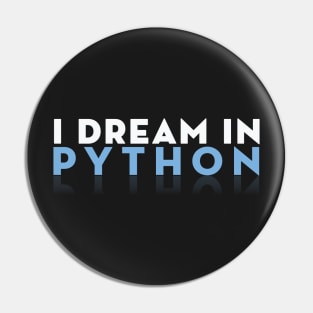 I dream in Python - Shirt for Python Programmers Pin