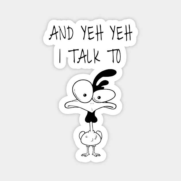 And Yep I Talk To Chickens Magnet by For_Us