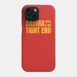 karma is my tight end Phone Case