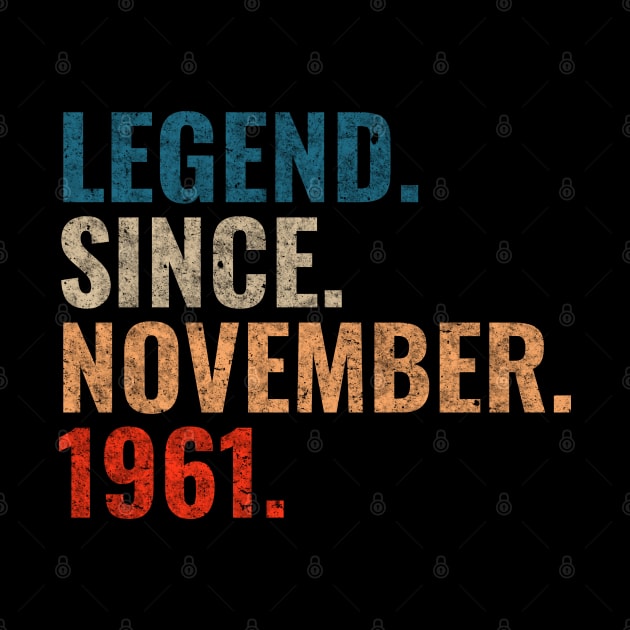 Legend since November 1961 Retro 1961 birthday shirt by TeeLogic